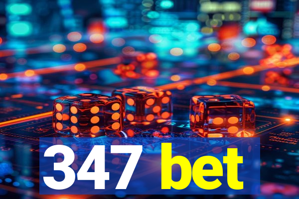 347 bet